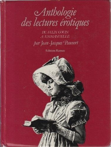 Anthologie historique des lectures érotiques De Félix Gouin à Emm De Félix Gouin à Emmanuelle - Occasion