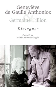 Geneviève de Gaulle Anthonioz et Germaine Tillion