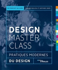 Anthony Adam et Emeline Bailleul - Design masterclass - Pratiques modernes du design.