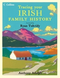 Anthony Adolph et Ryan Tubridy - Collins Tracing Your Irish Family History.
