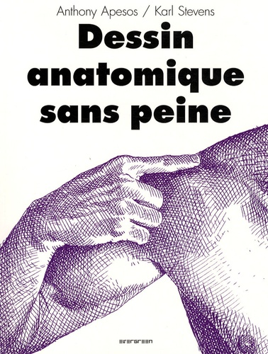 Anthony Apesos et Karl Stevens - Dessin anatomique sans peine.