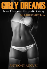 Girly Dreams: How I Became the Perfect Sissy