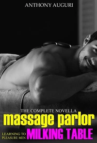 Massage Parlor Milking Table: Learning to Pleasure Men