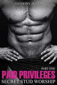 Paid Privileges: Secret Stud Worship, Part One