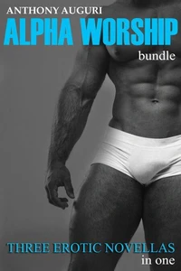 The Alpha Worship Bundle: Three Erotic Novellas in One