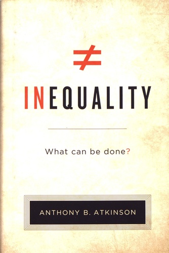 Anthony B. Atkinson - Inequality - What Can Be Done?.