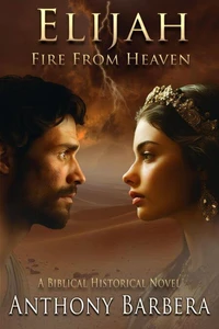 Elijah: Fire from Heaven