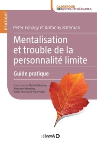 Téléchargez des livres epub pour iphone Mentalisation et trouble de la personnalité limite  - Guide pratique (Litterature Francaise) par Anthony Bateman, Peter Fonagy