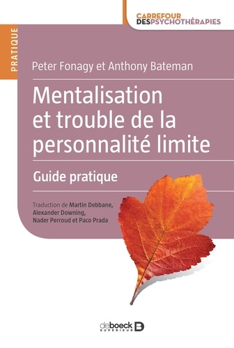 Anthony Bateman et Peter Fonagy - Mentalisation et trouble de la personnalité limite - Guide pratique.