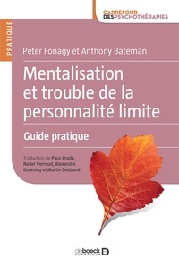Martin Debbané et Anthony Bateman - Mentalisation et trouble de la personnalité limite - Guide pratique.