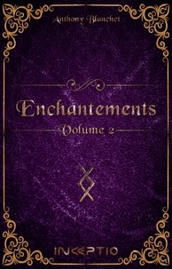 Anthony Blanchet - Enchantements Tome 2 : .
