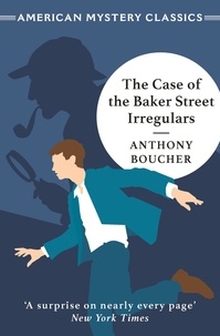 Anthony Boucher - The Case of the Baker Street Irregulars.