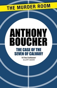Anthony Boucher - The Case of the Seven of Calvary.