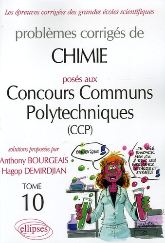 Anthony Bourgeais et Hagop Demirdjian - Problèmes corrigés de Chimie posés aux concours communs polytechniques (CCP) - Tome 10.