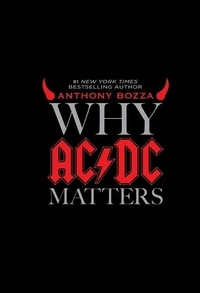 Anthony Bozza - Why AC/DC Matters.