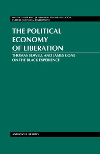 Anthony Bradley - The Political Economy of Liberation - Thomas Sowell and James Cone on the Black Experience.