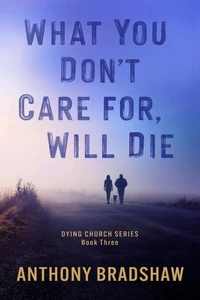 What You Don't Care For, Will Die