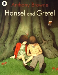 Anthony Browne - Hansel and Gretel.