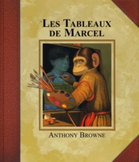 Anthony Browne - Les tableaux de Marcel.