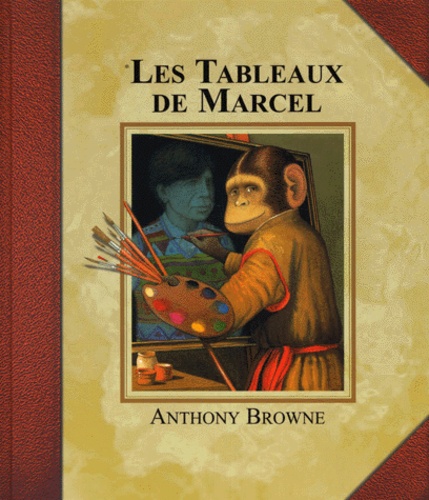 Anthony Browne - Les tableaux de Marcel.