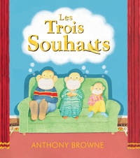 Anthony Browne - Les trois souhaits.