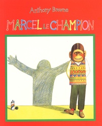 Anthony Browne - Marcel Le Champion.