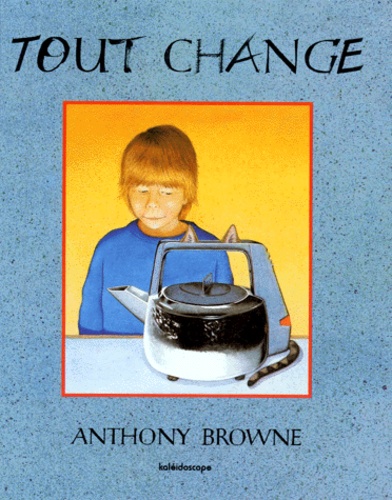 Anthony Browne - Tout change.
