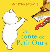 Anthony Browne - Un conte de Petit Ours.