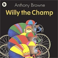 Anthony Browne - Willy the Champ.