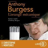 Anthony Burgess et Christophe Montenez - L'orange mécanique - Le roman qui a inspiré le film culte de Stanley Kubrick.