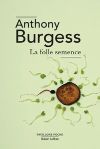 Anthony Burgess - La folle semence.