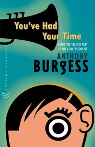 Anthony Burgess - You've Had Your Time.