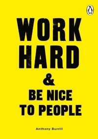 Anthony Burrill - Work Hard &amp; Be Nice to People.