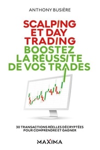 Ebook gratuit en ligne télécharger pdf Scalping et day trading : boostez la réussite de vos trades  - 30 transactions réelles décryptées pour comprendre et gagner par Anthony Busière 9782818811603