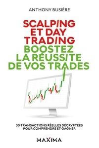 Livres gratuits à télécharger ipad Scalping et day trading : boostez la réussite de vos trades  - 30 transactions réelles décryptées pour comprendre et gagner ePub FB2 par Anthony Busière