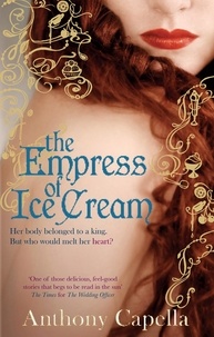 Anthony Capella - The Empress Of Ice Cream.