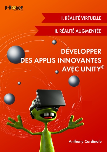 Développer des applis innovantes avec Unity. Réalité virtuelle et réalité augmentée