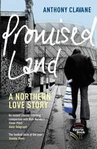 Anthony Clavane - Promised Land - A Northern Love Story.