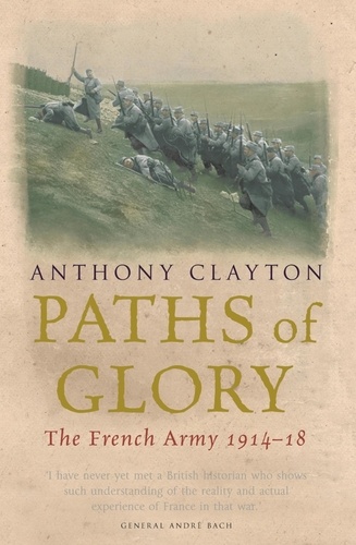 Paths of Glory. The French Army, 1914-18