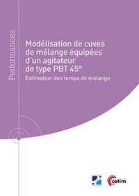 Anthony Couzinet - Modelisation de cuves de melange equipees d'un agitateur de type pbt 45. (ref : 9q274) - Estimation des temps de mélange.