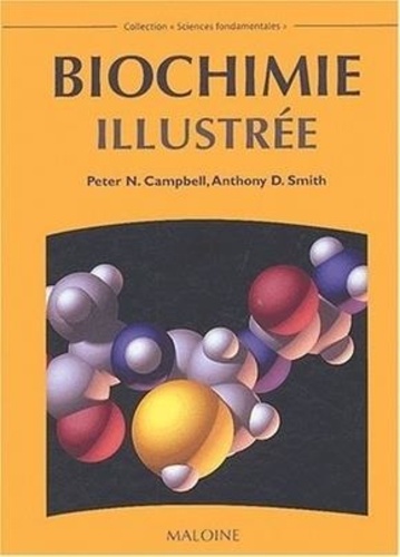 Anthony-D Smith et Peter-N Campbell - Biochimie Illustree.