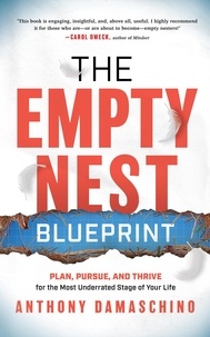  Anthony Damaschino - The Empty Nest Blueprint: Plan, Pursue, and Thrive for the Most Underrated Stage of Your Life.