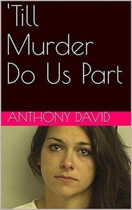  Anthony David - 'Till Murder Do Us Part.
