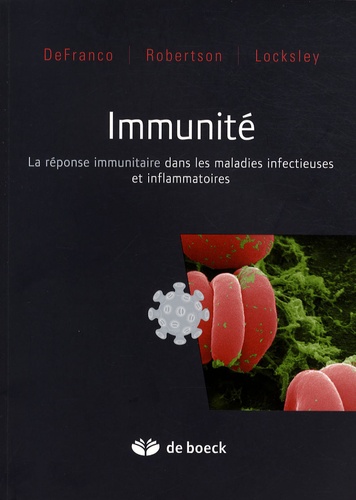 Anthony DeFranco et Miranda Robertson - Immunité - La réponse immunitaire dans les maladies infectieuses et inflammatoires.