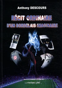 Récit ordinaire d'un Bordelais imaginaire