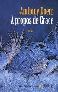 Anthony Doerr - A propos de Grace.