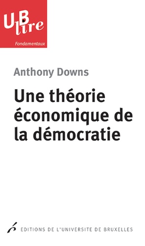 Anthony Downs - Une théorie économique de la démocratie.