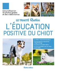 Anthony Dufreneaud et Chloé Fesch - Le Traité Rustica de l'éducation positive du chiot.