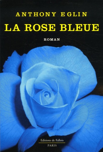 Anthony Eglin - La rose bleue.