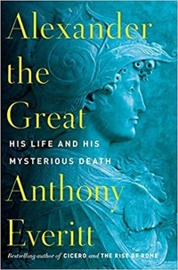 Anthony Everitt - Alexander the Great.